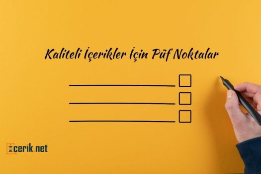 Kaliteli İçerikler İçin Püf Noktalar